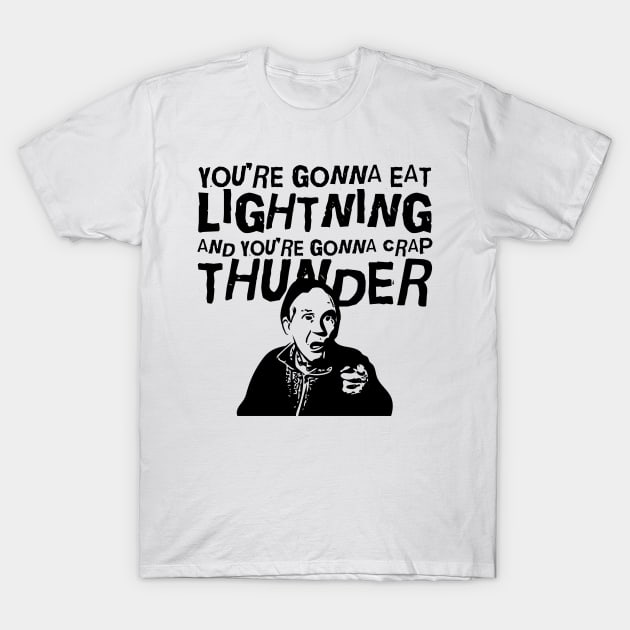 Eat Lightning & Crap Thunder T-Shirt by Doc Multiverse Designs